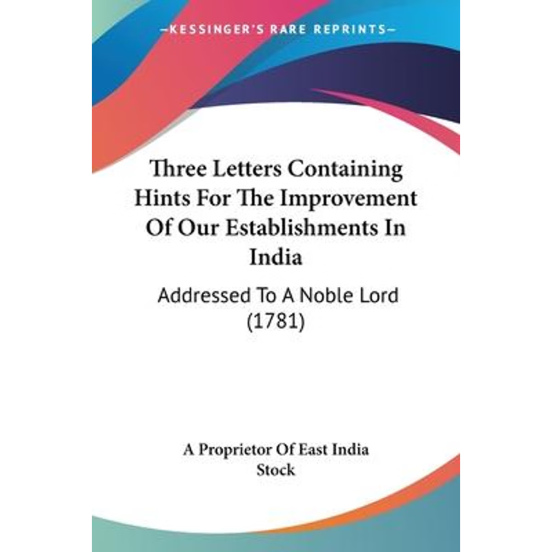 按需印刷Three Letters Containing Hints For The Improvement Of Our Establishments In India[9780548587454]
