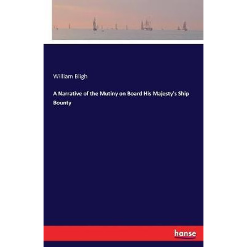 按需印刷A Narrative of the Mutiny on Board His Majesty's Ship Bounty[9783337202446]