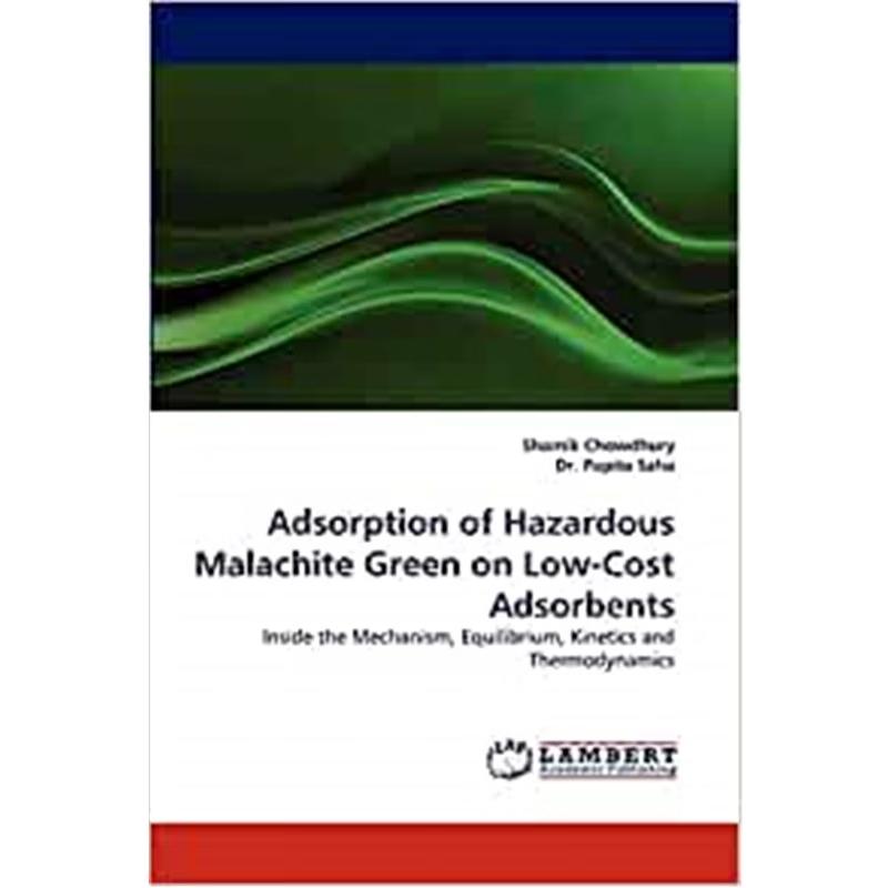 按需印刷Adsorption of Hazardous Malachite Green on Low-Cost Adsorbents[9783843381895]