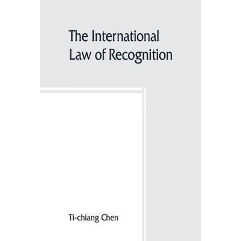预订The international law of recognition, with special reference to practice in Great Britain and the Un