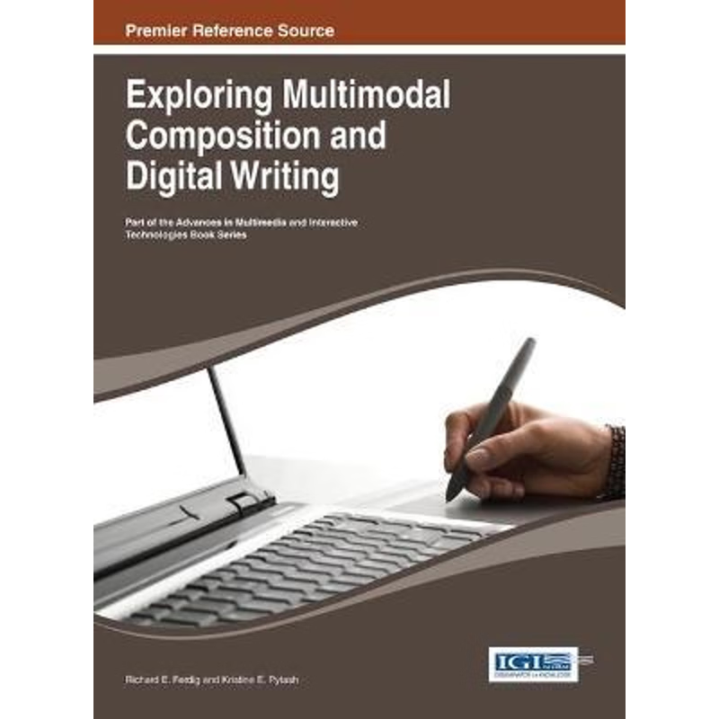 按需印刷不退不换Exploring Multimodal Composition and Digital Writing[9781466643451]