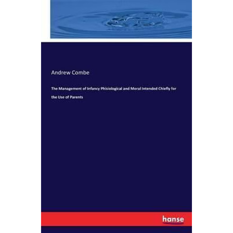 按需印刷不退不换The Management of Infancy Phisiological and Moral Intended Chiefly for the Use of Parents[9783741140396]