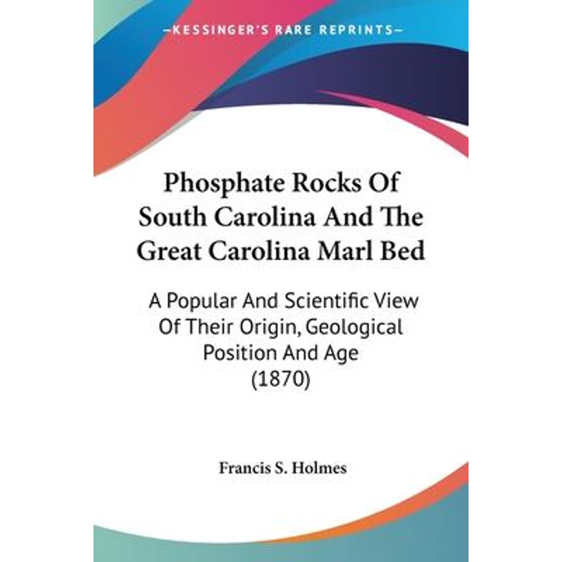 按需印刷Phosphate Rocks Of South Carolina And The Great Carolina Marl Bed[9780548689363]