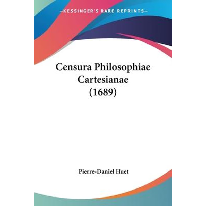 按需印刷不退不换Censura Philosophiae Cartesianae (1689)[9781104631307]