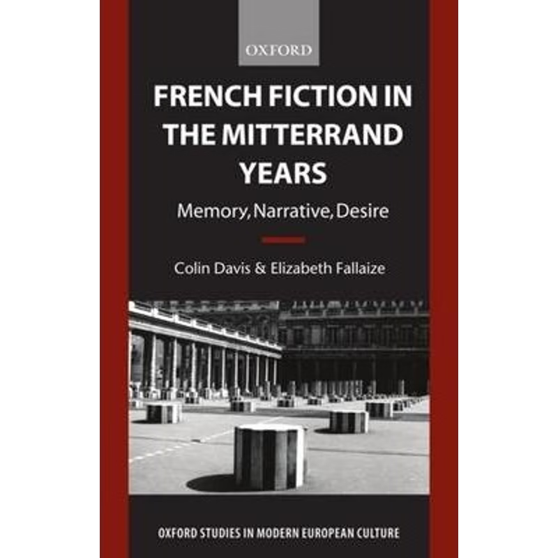 按需印刷French Fiction in the Mitterrand Years:Memory, Narrative, Desire[9780198159551]