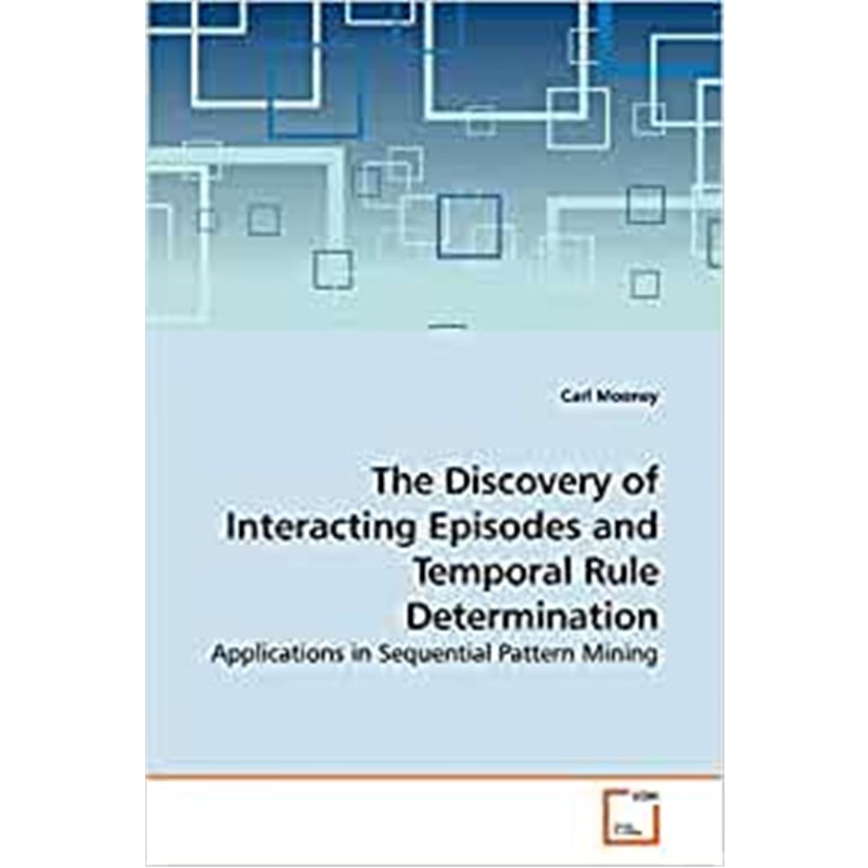 按需印刷The Discovery of Interacting Episodes and Temporal Rule Determination[9783639214550]