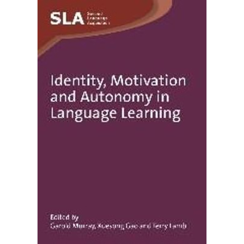 预订Identity, Motivation and Autonomy in Language Learning. Edited by Garold Murray, Xuesong Gao and Ter