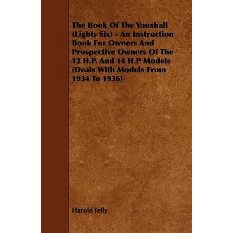 预订The Book Of The Vauxhall (Lights Six) - An Instruction Book For Owners And Prospective Owners Of The