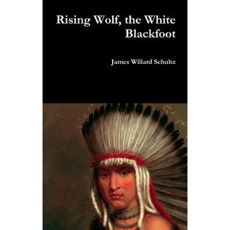 按需印刷Rising Wolf, the White Blackfoot[9781387067824]