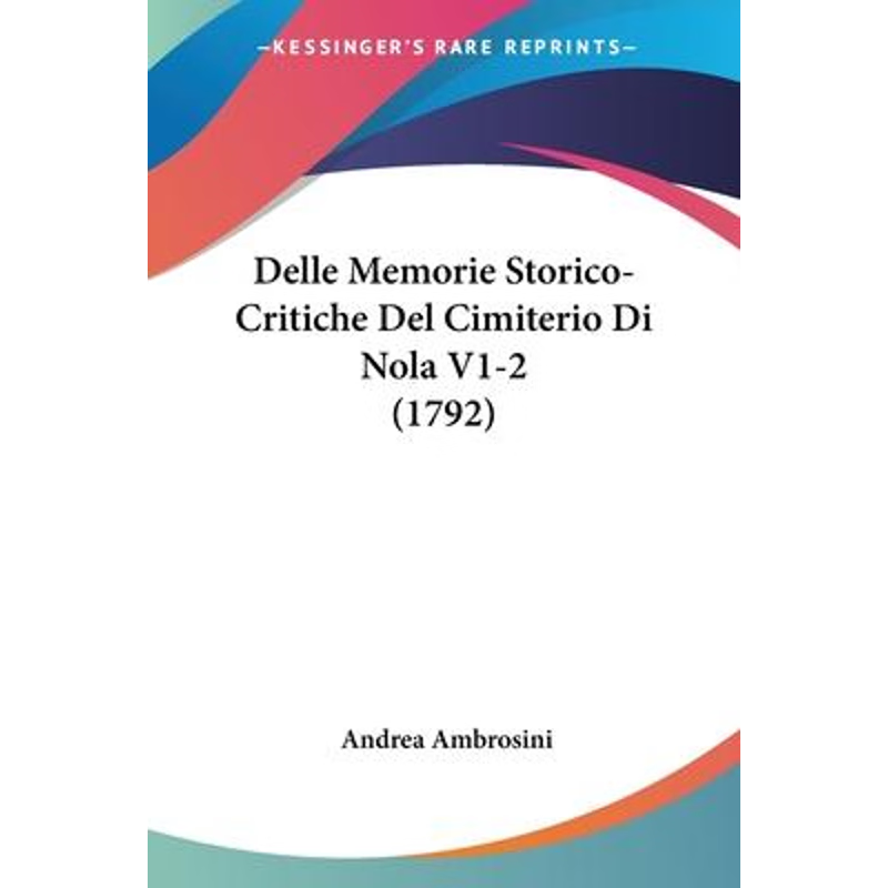 按需印刷Delle Memorie Storico-Critiche Del Cimiterio Di Nola V1-2 (1792)[9781104645342]
