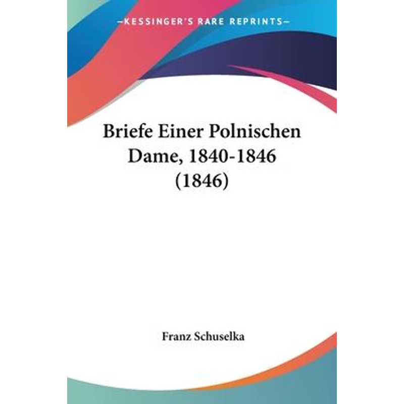 按需印刷Briefe Einer Polnischen Dame, 1840-1846 (1846)[9781104042684]