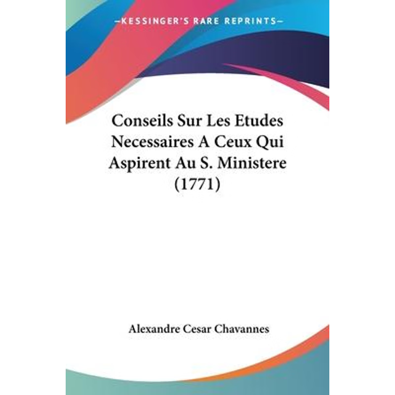 按需印刷Conseils Sur Les Etudes Necessaires A Ceux Qui Aspirent Au S. Ministere (1771)[9781104637316]