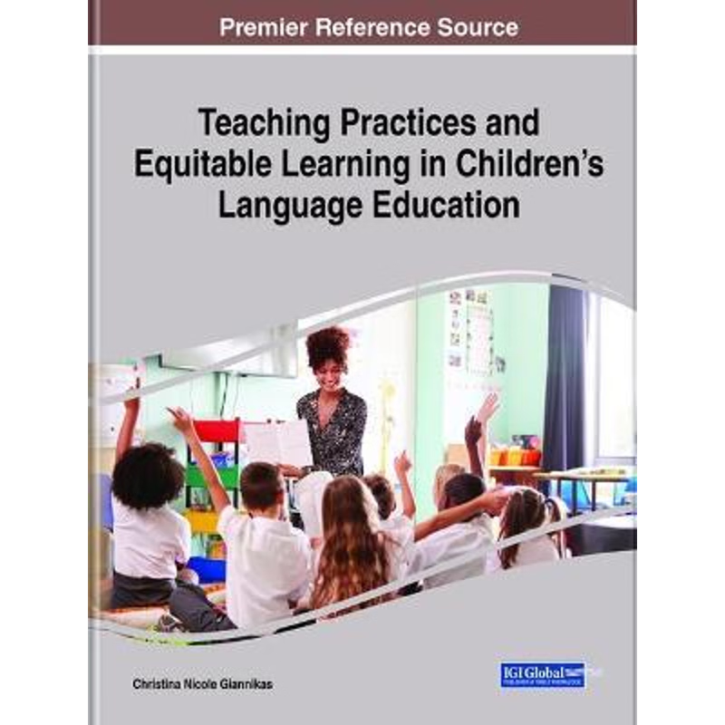 按需印刷Teaching Practices and Equitable Learning in Children's Language Education[9781799864875]