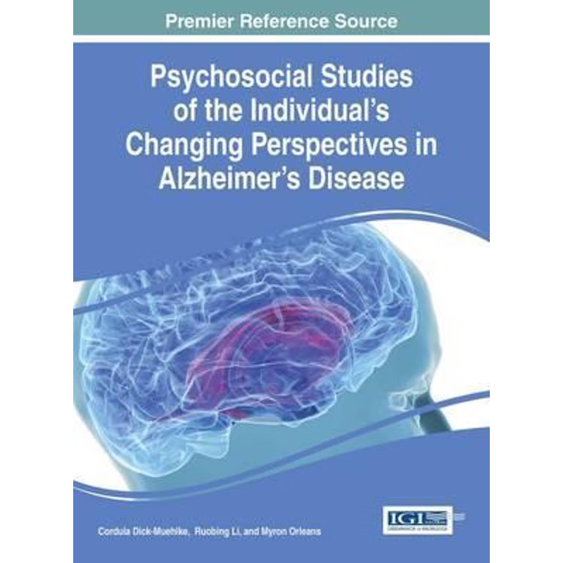 按需印刷不退不换Psychosocial Studies of the Individual's Changing Perspectives in Alzheimer's Disease[9781466684782]