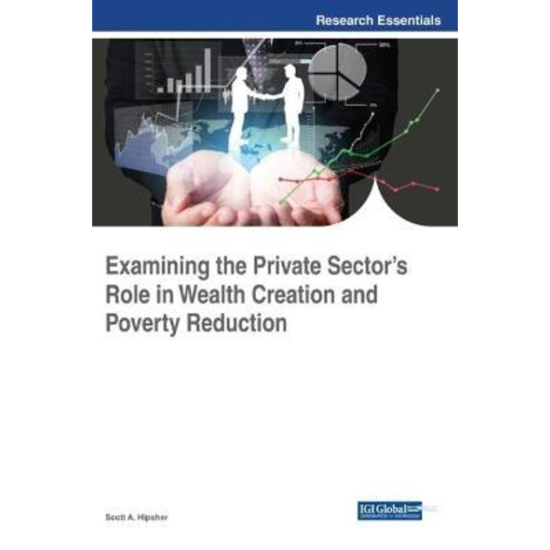 按需印刷不退不换Examining the Private Sector's Role in Wealth Creation and Poverty Reduction[9781522531173]