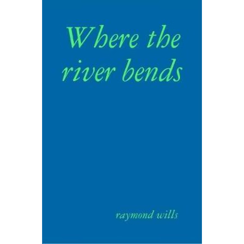 按需印刷不退不换Where the river bends[9780244971632]