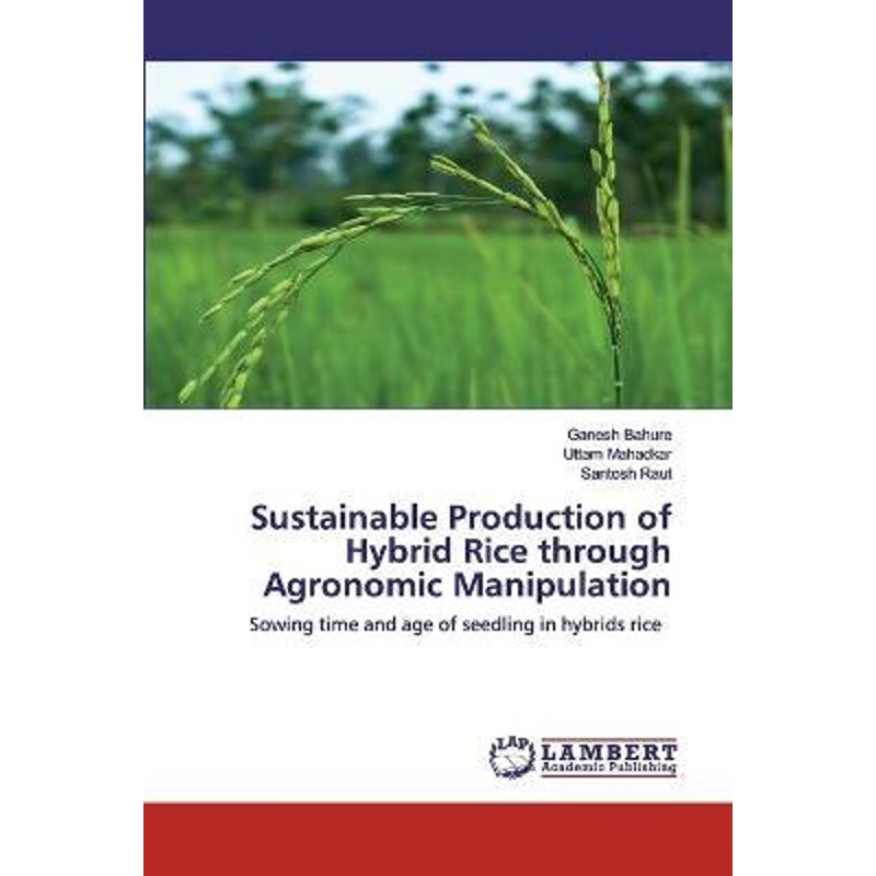 按需印刷Sustainable Production of Hybrid Rice through Agronomic Manipulation[9786202525862]