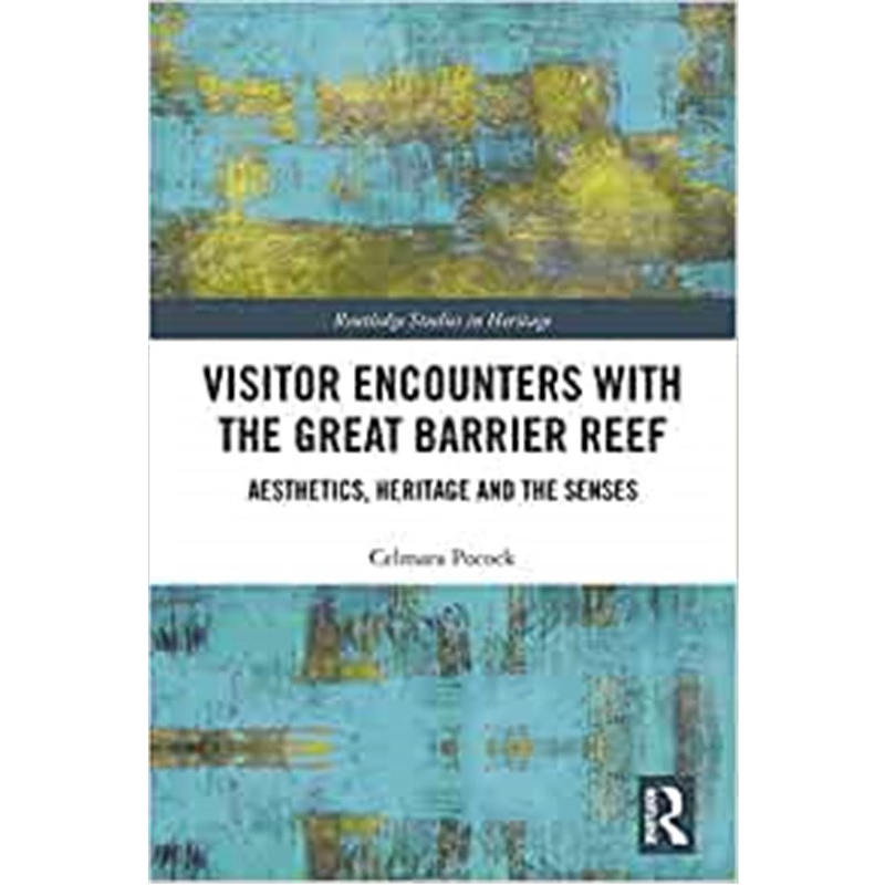 按需印刷不退不换Visitor Encounters with the Great Barrier Reef:Aesthetics, Heritage, and the Senses[9781138049918]