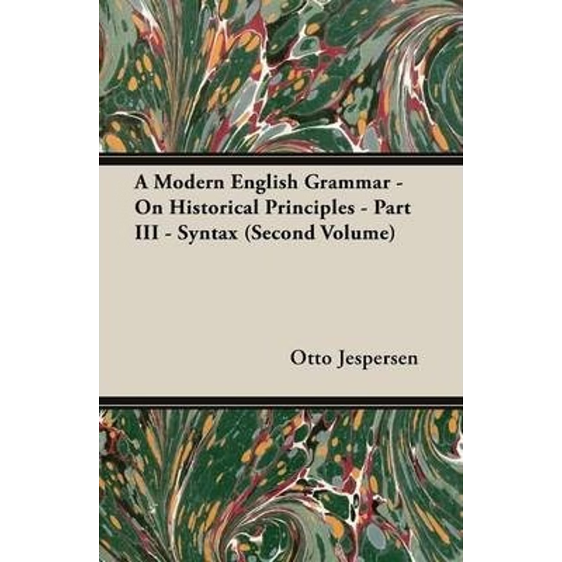 按需印刷A Modern English Grammar - On Historical Principles - Part III - Syntax (Second Volume)[9781473311794]