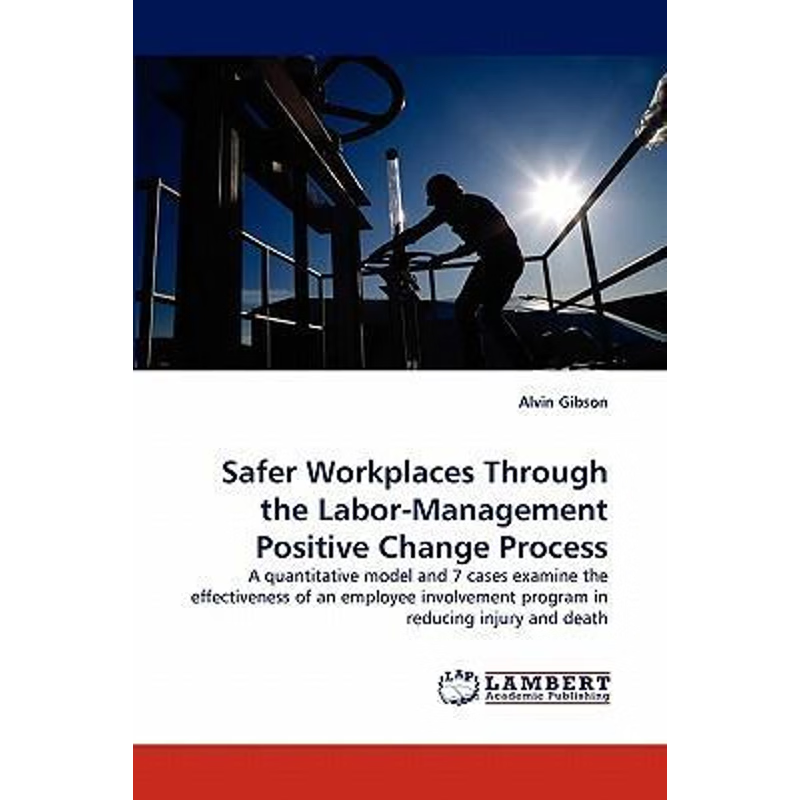 按需印刷Safer Workplaces Through the Labor-Management Positive Change Process[9783838395562]