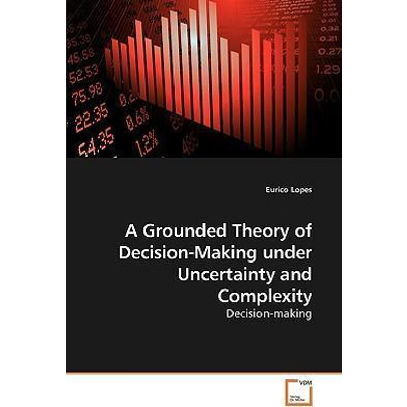 按需印刷A Grounded Theory of Decision-Making             under Uncertainty and Complexity[9783639247688]