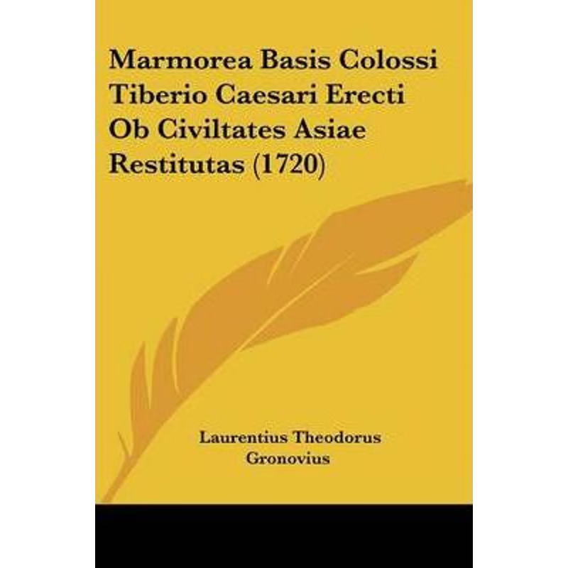 按需印刷Marmorea Basis Colossi Tiberio Caesari Erecti Ob Civiltates Asiae Restitutas (1720)[9781104356590]