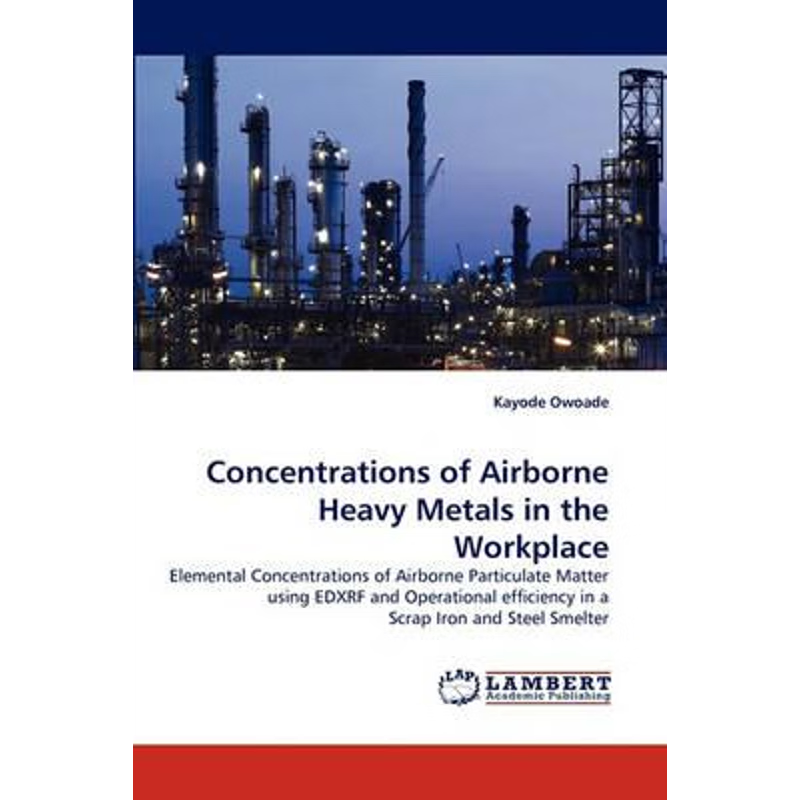 按需印刷Concentrations of Airborne Heavy Metals in the Workplace[9783838384665]