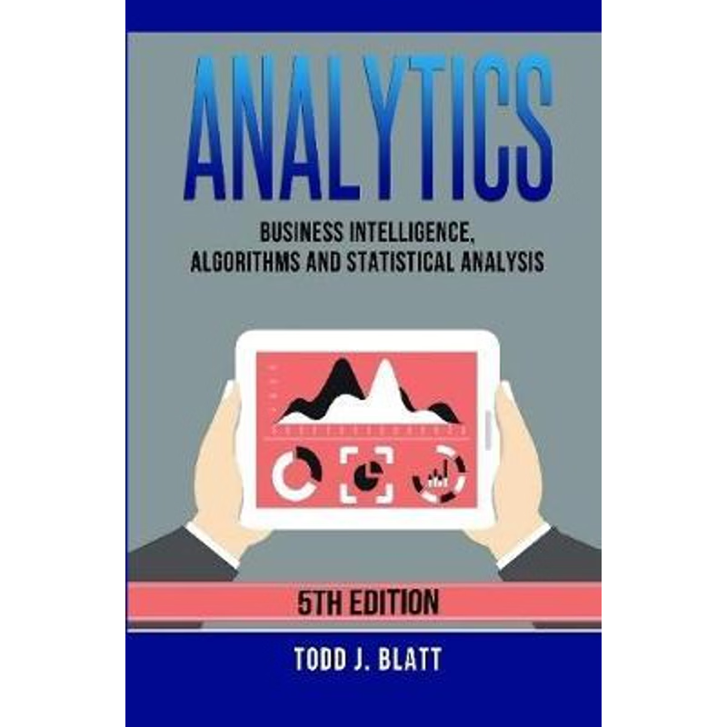 按需印刷Analytics: Business Intelligence, Algorithms and Statistical Analysis[9780359884865]