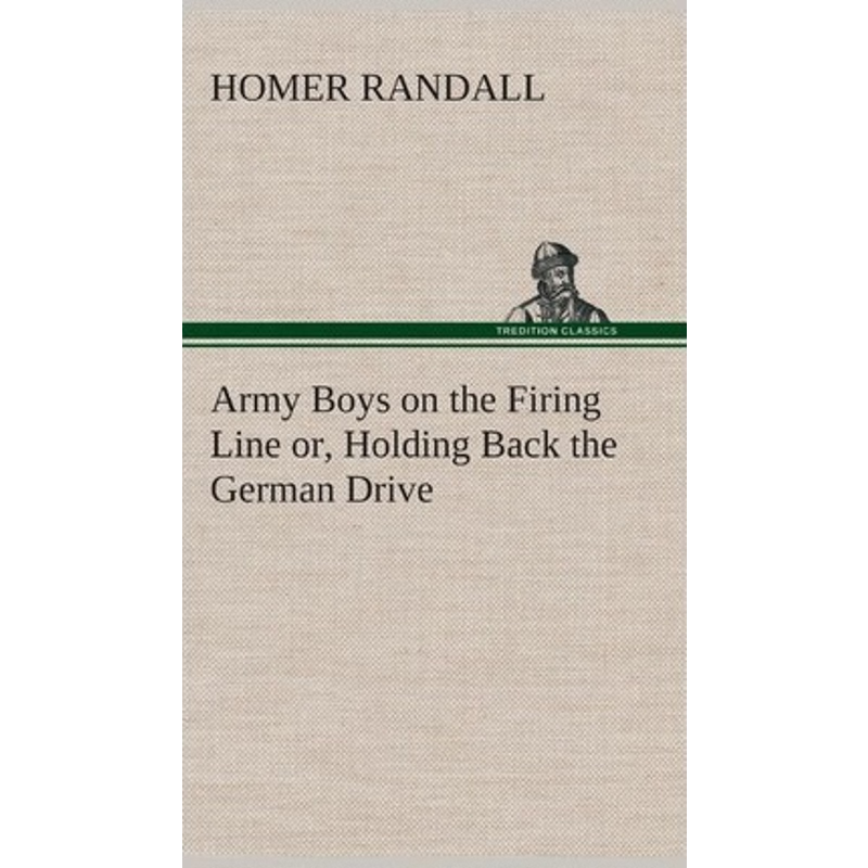 按需印刷Army Boys on the Firing Line or, Holding Back the German Drive[9783849519421]