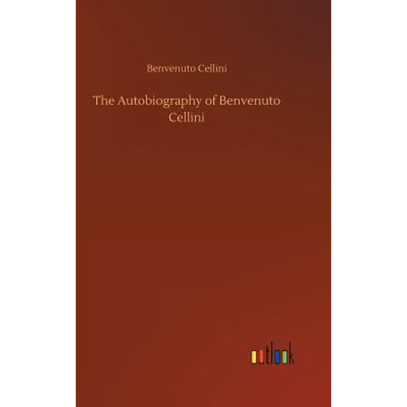 按需印刷The Autobiography of Benvenuto Cellini[9783734015458]