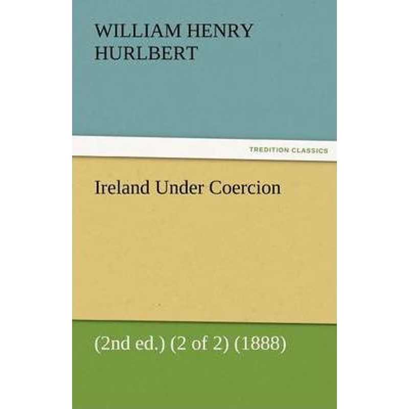 按需印刷Ireland Under Coercion (2nd Ed.) (2 of 2) (1888)[9783842476073]