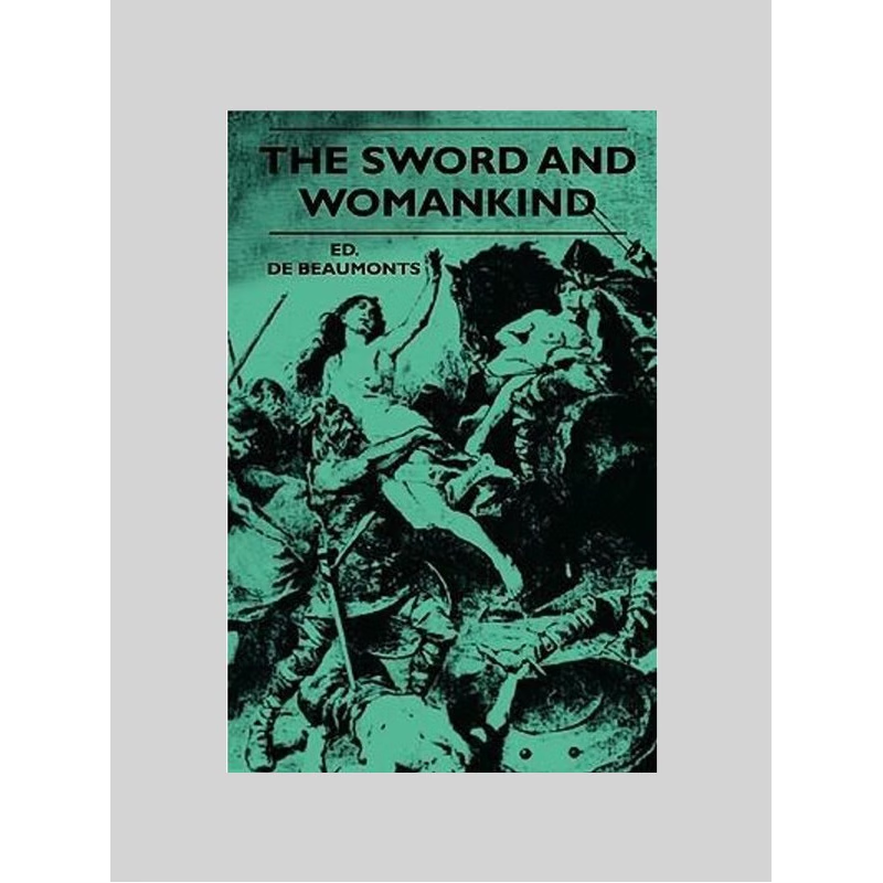 按需印刷  The Sword And Womankind - Being A Study Of The Inf