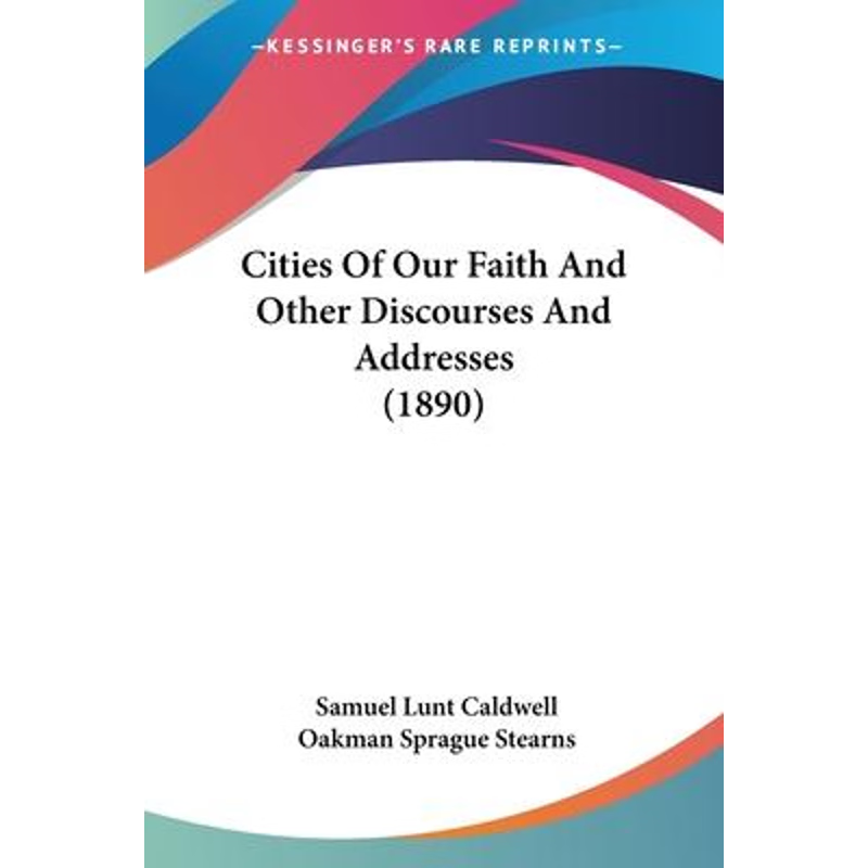 按需印刷Cities Of Our Faith And Other Discourses And Addresses (1890)[9781120177315]