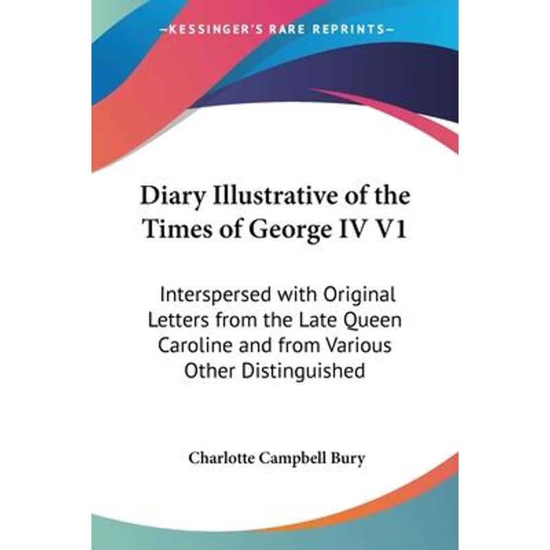 按需印刷不退不换Diary Illustrative of the Times of George IV V1[9780548604267]