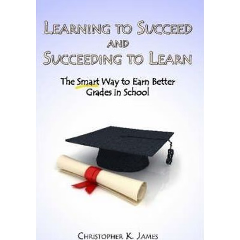 按需印刷Learning to Succeed and Succeeding to Learn:The Smart Way to Earn Better Grades in School[9780615192413]