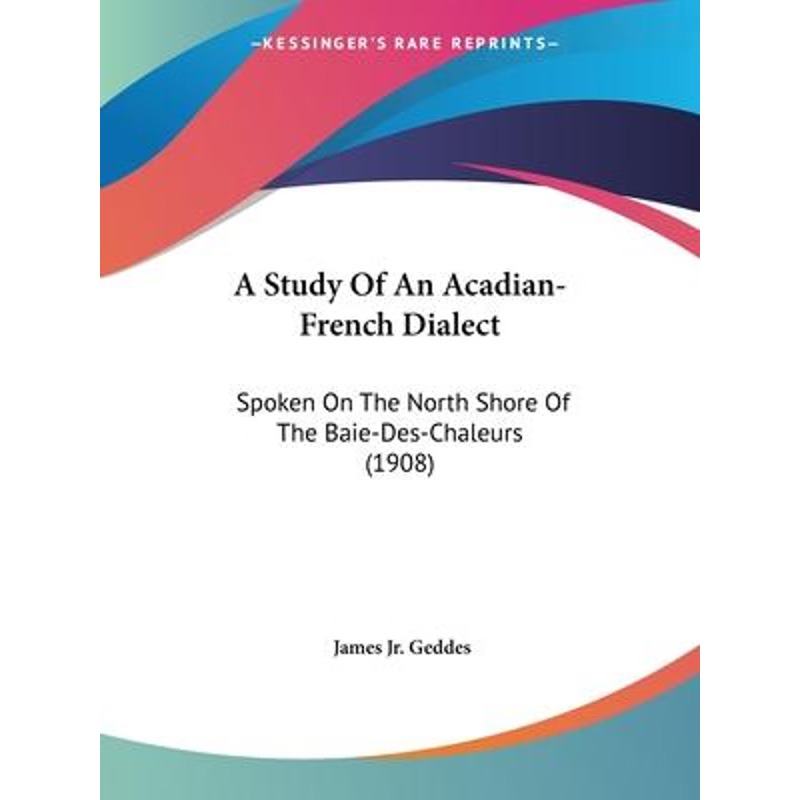 按需印刷A Study Of An Acadian-French Dialect[9781104601386]
