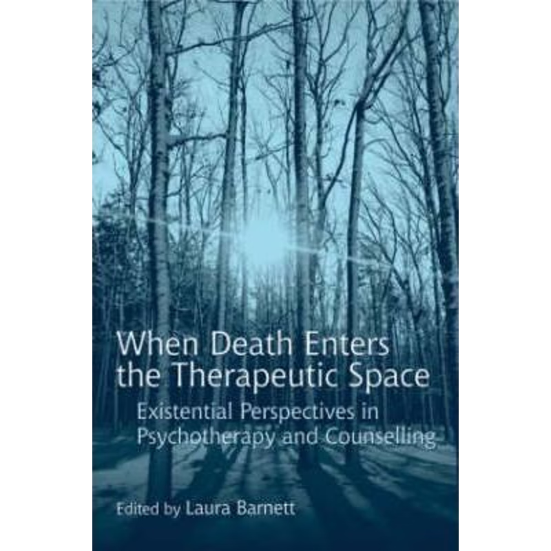 预订When Death Enters the Therapeutic Space:Existential Perspectives in Psychotherapy and Counselling