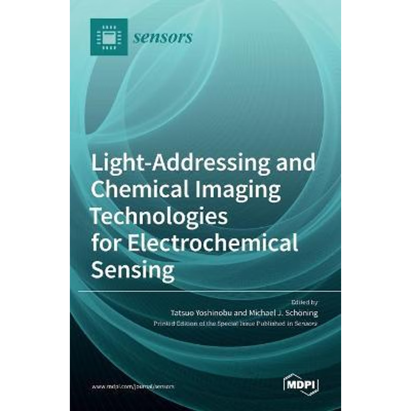 按需印刷不退不换Light-Addressing and Chemical Imaging Technologies for Electrochemical Sensing[9783039430284]
