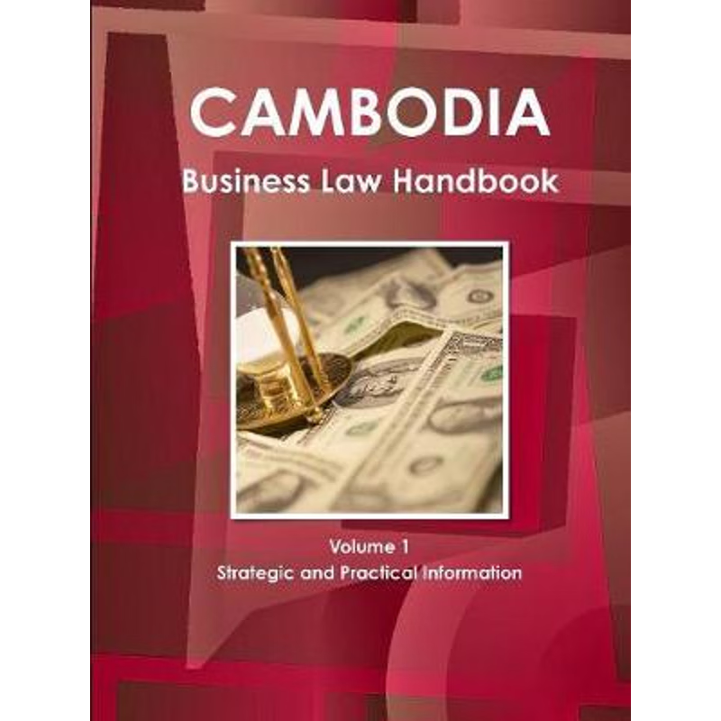 按需印刷Cambodia Business Law Handbook Volume 1 Strategic and Practical Information[9781438769516]