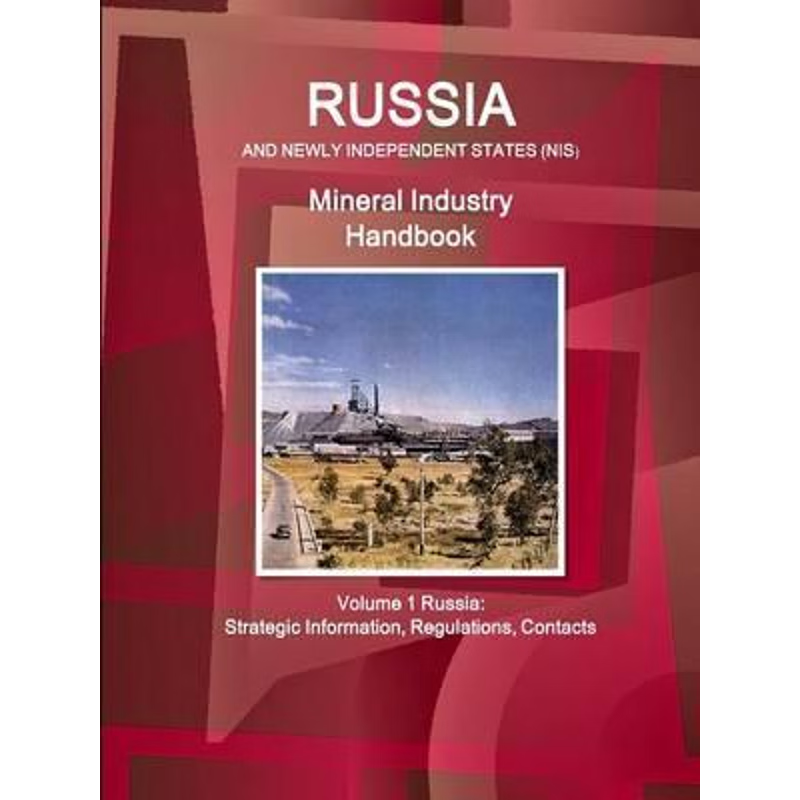 按需印刷Russia and Newly Independent States (NIS) Mineral Industry Handbook Volume 1 Russia[9781329091238]