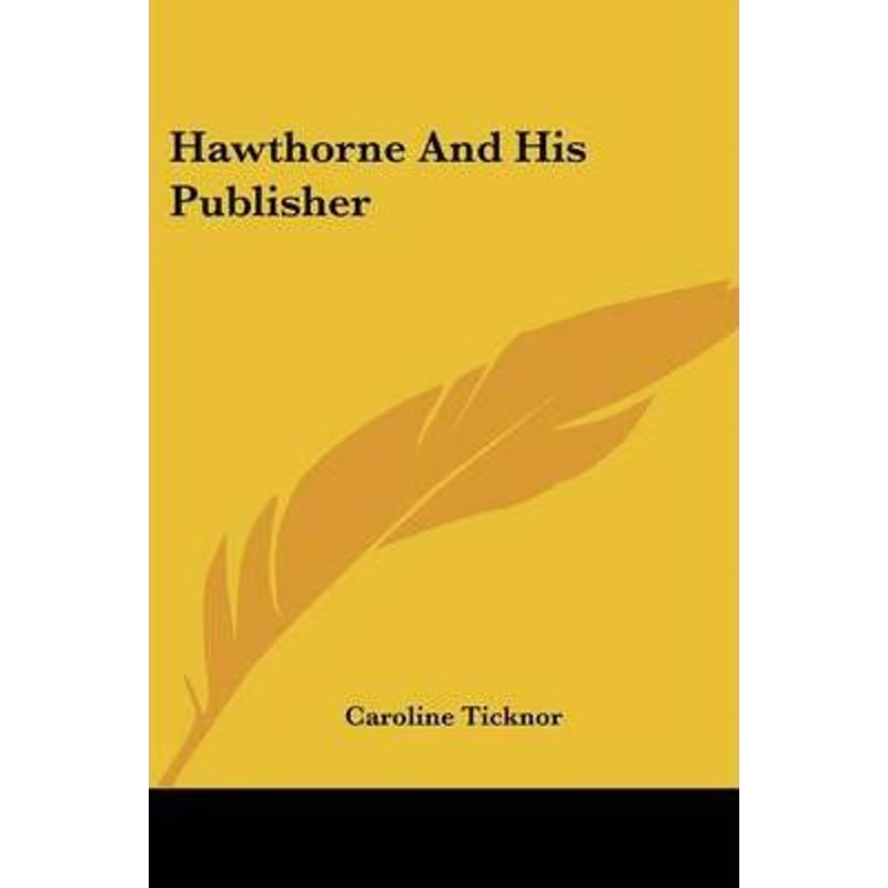 按需印刷Hawthorne And His Publisher[9780548469637]