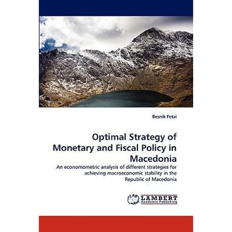 按需印刷Optimal Strategy of Monetary and Fiscal Policy in Macedonia[9783838384368]