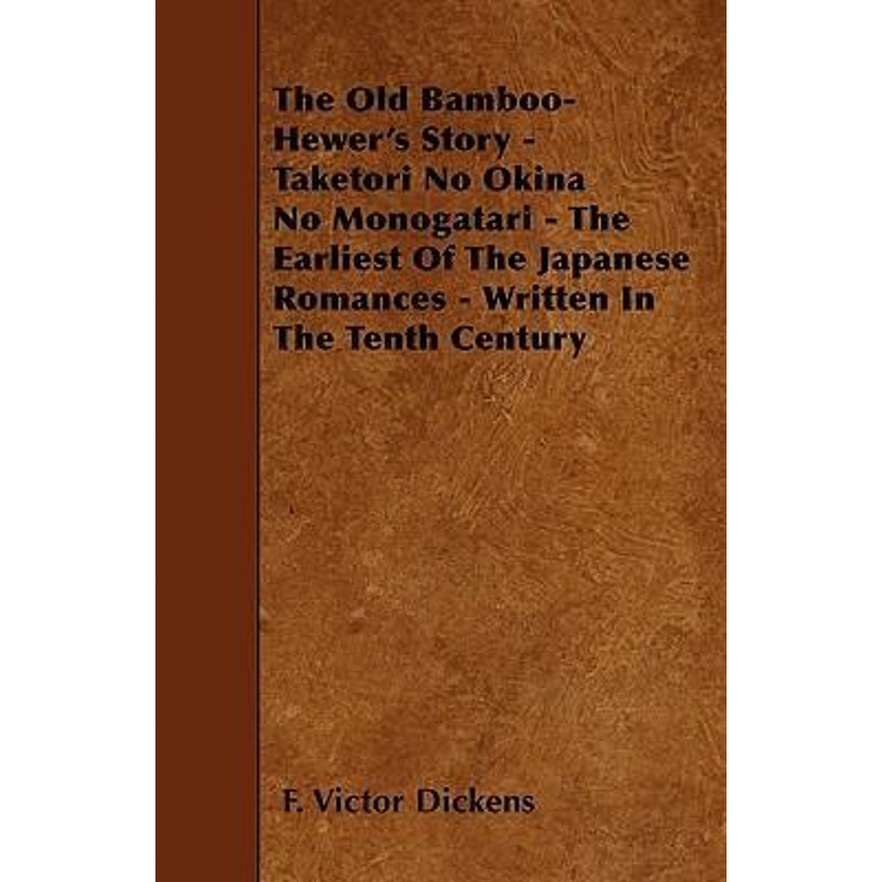 预订不退不换The Old Bamboo-Hewer's Story - Taketori No Okina No Monogatari - The Earliest Of The Japanese Romanc