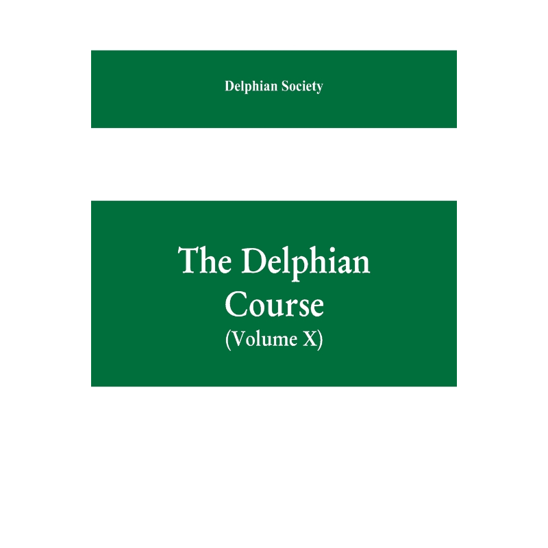 预订The Delphian course; a systematic plan of education, embracing the world's progress and development