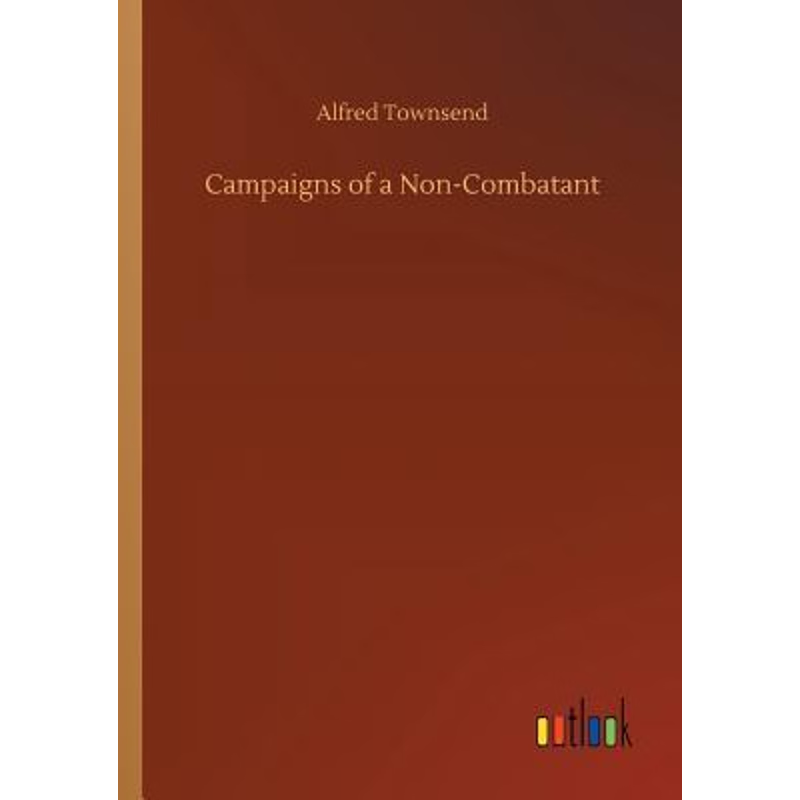 按需印刷Campaigns of a Non-Combatant[9783732633326]