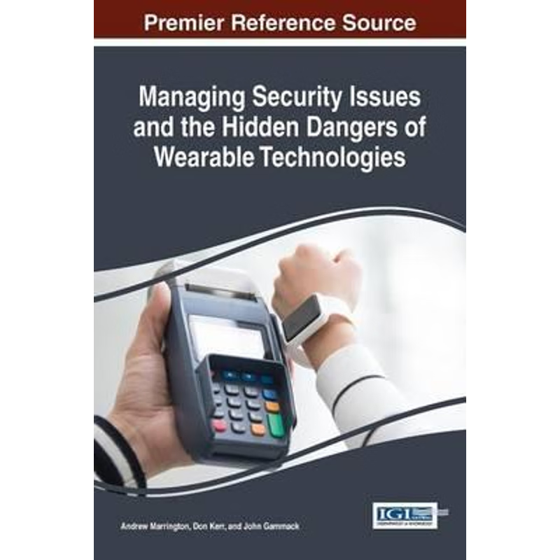 按需印刷Managing Security Issues and the Hidden Dangers of Wearable Technologies[9781522510161]