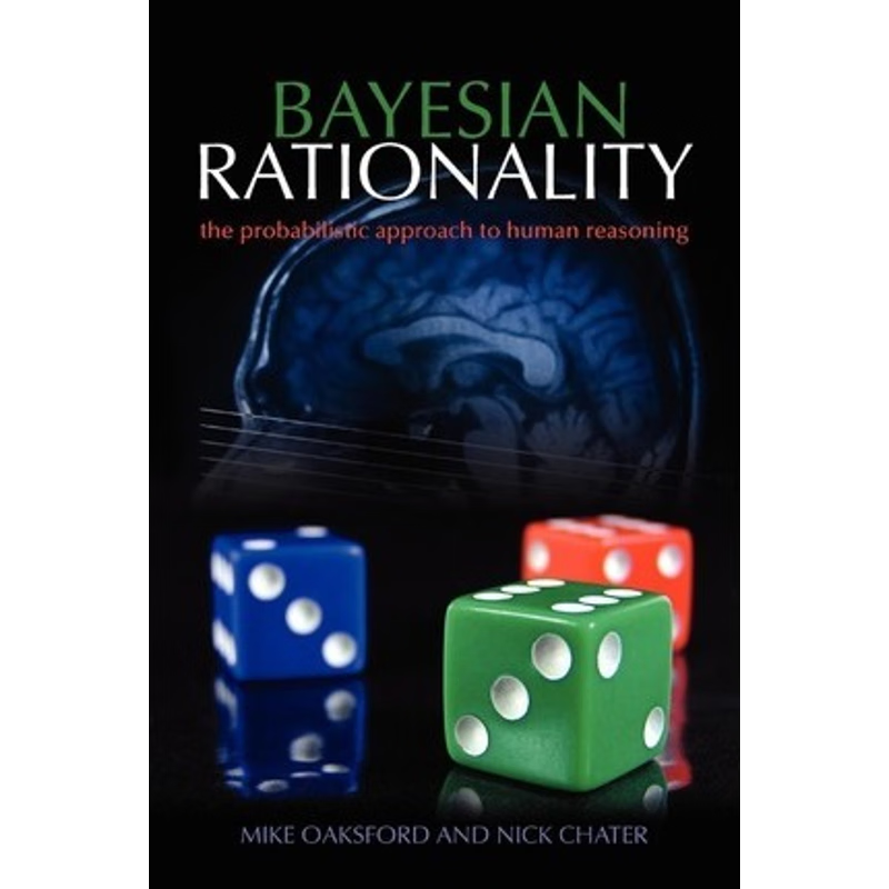 按需印刷不退不换Bayesian Rationality:The probabilistic approach to human reasoning[9780198524496]