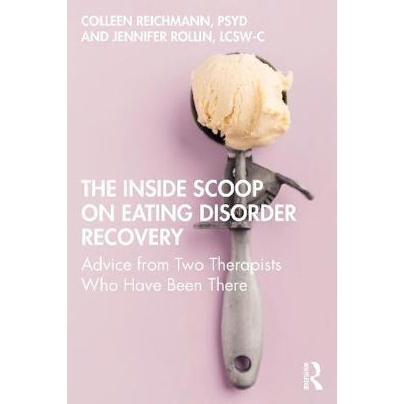 预订The Inside Scoop on Eating Disorder Recovery:Advice from Two Therapists Who Have Been There