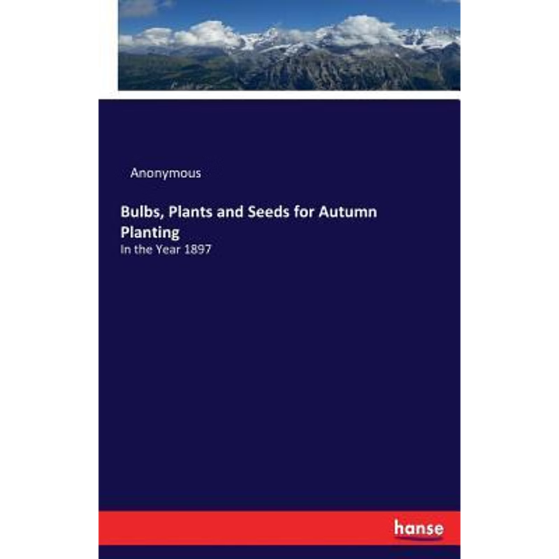 按需印刷Bulbs, Plants and Seeds for Autumn Planting[9783337372514]