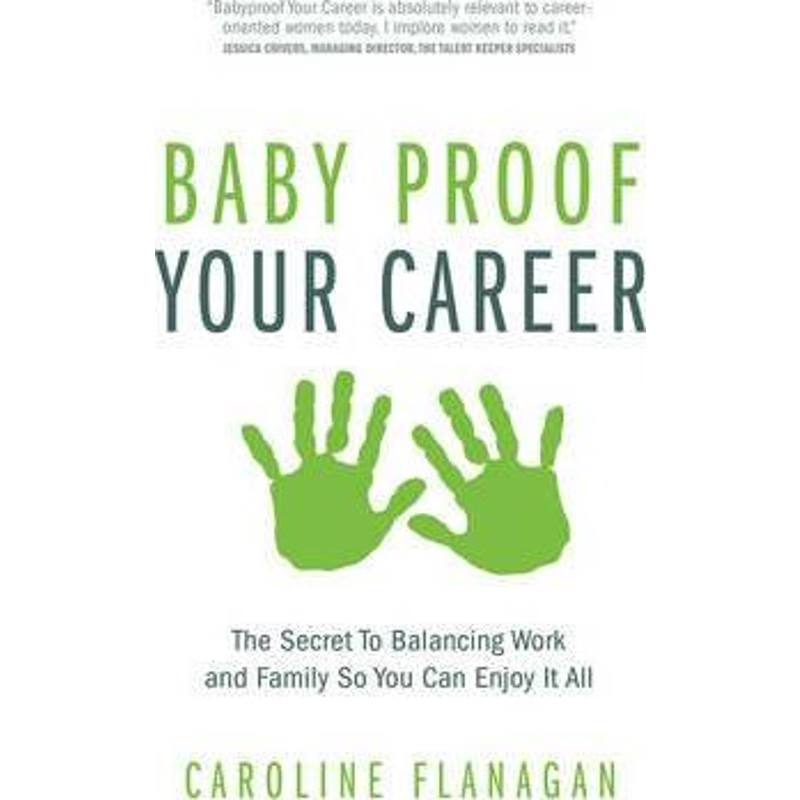 按需印刷Baby Proof Your Career - The Secret To Balancing Work and Family So You Can Enjoy It All[9781781331613]